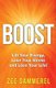 Boost - Lift Your Energy, Lose Your Stress, and Love Your Life! (Paperback): Zee Dammerel