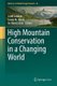 High Mountain Conservation in a Changing World (Hardcover, 1st ed. 2017): Jordi Catalan, Josep M Ninot, M. Merce Aniz