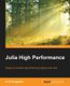 Julia High Performance (Paperback): Avik Sengupta