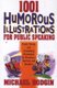 1001 Humorous Illustrations for Public Speaking - Fresh, Timely, and Compelling Illustrations for Preachers, Teachers, and...