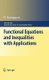 Functional Equations and Inequalities with Applications (Hardcover, 2009 ed.): Palaniappan Kannappan