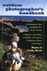 Outdoor Photographers Handbook - Techniques for Getting the Best Shots (Paperback): B Beck, Cathy Beck