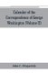 Calendar of the correspondence of George Washington, commander in chief of the Continental Army, with the officers (Volume II)...