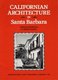 Californian Architecture in Santa Barbara (Paperback, New Ed): H.Philip Staats