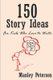 150 Story Ideas for Kids Who Love to Write (Paperback): Manley Peterson