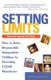 Setting Limits - How To Raise Responsible, Independent Children By Providing Clear Boundaries (Paperback, 2nd edition): Robert...
