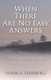 When There Are No Easy Answers - Thinking Differently about God, Suffering, and Evil (Paperback): John Feinberg