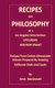 Recipes and Philosophy of a Los Angeles Semi-Serious Epicurean and Bon Vivant - Receipes from Certain Memorable Dinners...