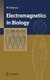 Electromagnetics in Biology (Paperback, Softcover reprint of hardcover 1st ed. 2006): Makoto Kato