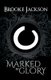 Marked by Glory (Paperback): Brooke Jackson