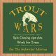 Trout Wars - Spin Casting tips that Work for Trout (Paperback): Jim the Jayhawker Merriott