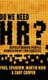 Do We Need HR? - Repositioning People Management for Success (Hardcover): Paul Sparrow, C. Cooper, Martin Hird