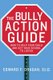 The Bully Action Guide - How to Help Your Child and Get Your School to Listen (Paperback): Edward F Dragan