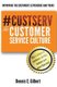 #CustServ The Customer Service Culture - Improving the Customer's Experience and Yours (Paperback): Dennis E Gilbert