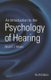 An Introduction to the Psychology of Hearing - Sixth Edition (Paperback, 6 Rev Ed): Brian Moore