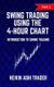 Swing Trading Using the 4-Hour Chart 1 - Part 1: Introduction to Swing Trading (Paperback): Heikin Ashi Trader