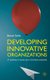 Developing Innovative Organizations - A roadmap to boost your innovation potential (Hardcover): B. Gailly