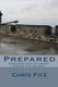 Prepared - Preparing for the worst, hoping for the best (Paperback): Chris Fife