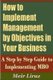 How to Implement Management by Objectives in Your Business - A Step by Step Guide to Implementing MBO (Paperback): Meir Liraz