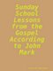 Sunday school lessons from the Gospel according to John Mark (Paperback): Larry D Alexander