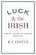 Luck and the Irish - A Brief History of Change 1970 (Hardcover): R.F. Foster