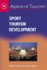 Sport Tourism Development (Paperback, Illustrated Ed): Thomas Hinch, James Higham