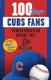 100 Things Cubs Fans Should Know & Do Before They Die (Paperback): Jimmy Greenfield