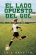 El Lado Opuesto del Gol (English, Spanish, Paperback): Luis Gavotto
