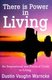 There is Power in Living - An Inspirational and Practical Guide to Living (Paperback): Dustin Vaughn Warncke