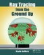 Ray Tracing from the Ground Up (Hardcover, illustrated edition): Kevin Suffern