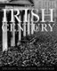 The Irish Century - A Photographic History (Hardcover): Michael Macarthy Morrogh