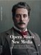 Opera Meets New Media - Puccini, Ricordi and the Rise of the Modern Entertainment Industry (Hardcover): Gabrielle Dotto