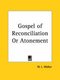 Gospel of Reconciliation or Atonement (1909) (Paperback): W.L. Walker