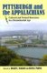Pittsburgh and the Appalachians - Cultural and Natural Resources in a Postindustrial Age (Hardcover): Joseph L Scarpaci