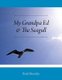 My Grandpa Ed & The Seagull (Paperback): Brad Moseley
