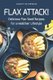 Flax Attack! - Delicious Flax Seed Recipes for a Healthier Lifestyle (Paperback): Nancy Silverman
