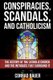 Conspiracies, Scandals, and Catholicism - The History of the Catholic Church and the Intrigues that Surround It (Paperback):...
