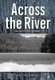 Across the River (Hardcover): Richard Bruce Snodgrass
