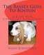 The Basset Goes To Boston - A Beau and Cornelius Adventure (Paperback): Susan Schoeffield