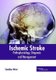 Ischemic Stroke: Pathophysiology, Diagnosis and Management (Hardcover): Caroline West