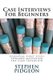 Case Interviews For Beginners (Paperback): Stephen Pidgeon