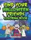 Find Your Halloween Friends Coloring Book (Paperback): Jupiter Kids