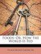 Foods - Or, How the World Is Fed (Paperback): Frank George Carpenter