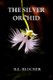 The Silver Orchid (Paperback): B L Blocher