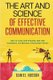 The Art and Science of Effective Communication - How to Listen with Empathy, Talk with Confidence, and Become a Charismatic...