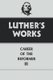 Luther's Works, Volume 33 - Career of the Reformer III (Hardcover): Martin Luther, Philip S. Watson