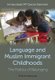 Language and Muslim Immigrant Childhoods - The Politics of Belonging (Hardcover): I Garcia-Sanchez