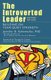 Introverted Leader - Building on Your Quiet Strength (Paperback, 2nd ed.): Jennifer Kahnweiler