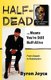 Half-Dead...Means You're Still Half Alive (Paperback): Byron C. Joyce