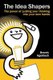 The Idea Shapers - the power of putting your thinking into your own hands (Paperback): Brandy Agerbeck